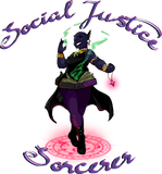* Social Justice Sorcerer